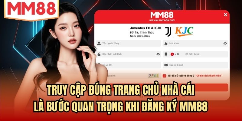 Truy cập đúng trang chủ nhà cái là bước quan trọng khi đăng ký MM88