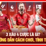 3 Xâu 4 Cược Là Gì? Hướng Dẫn Cách Chơi, Tính Tiền